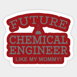 Future Chemical Engineer Like My Mommy Sticker